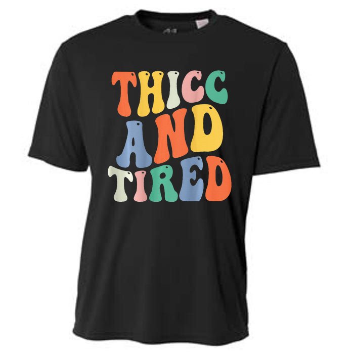 Thicc And Tired Funny Saying Groovy Women Thicc & Tired Cooling Performance Crew T-Shirt