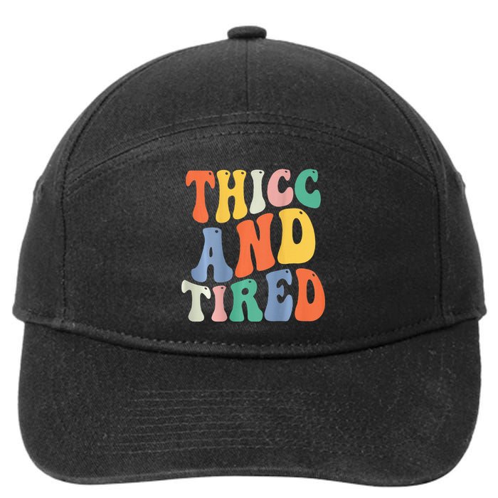 Thicc And Tired Funny Saying Groovy Women Thicc & Tired 7-Panel Snapback Hat