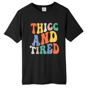 Thicc And Tired Funny Saying Groovy Women Thicc & Tired Tall Fusion ChromaSoft Performance T-Shirt