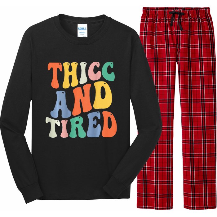 Thicc And Tired Funny Saying Groovy Women Thicc & Tired Long Sleeve Pajama Set