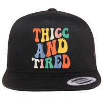 Thicc And Tired Funny Saying Groovy Women Thicc & Tired Flat Bill Trucker Hat