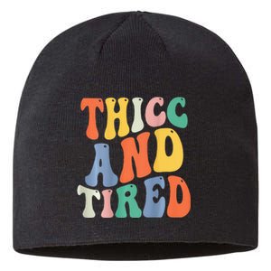 Thicc And Tired Funny Saying Groovy Women Thicc & Tired Sustainable Beanie