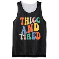 Thicc And Tired Funny Saying Groovy Women Thicc & Tired Mesh Reversible Basketball Jersey Tank