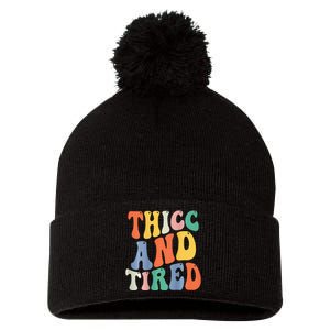 Thicc And Tired Funny Saying Groovy Women Thicc & Tired Pom Pom 12in Knit Beanie