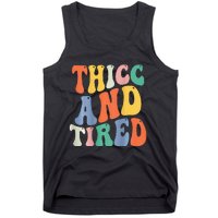 Thicc And Tired Funny Saying Groovy Women Thicc & Tired Tank Top