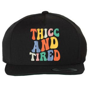 Thicc And Tired Funny Saying Groovy Women Thicc & Tired Wool Snapback Cap