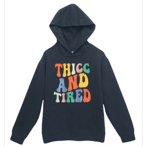 Thicc And Tired Funny Saying Groovy Women Thicc & Tired Urban Pullover Hoodie