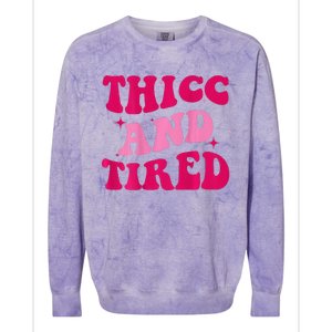 Thicc And Tired Funny Saying Groovy Women Colorblast Crewneck Sweatshirt