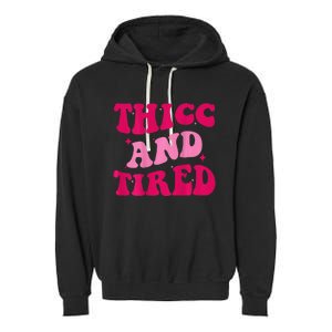 Thicc And Tired Funny Saying Groovy Women Garment-Dyed Fleece Hoodie