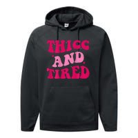 Thicc And Tired Funny Saying Groovy Women Performance Fleece Hoodie