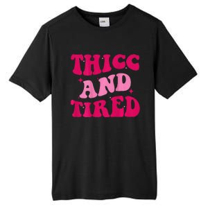 Thicc And Tired Funny Saying Groovy Women Tall Fusion ChromaSoft Performance T-Shirt