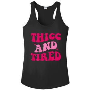 Thicc And Tired Funny Saying Groovy Women Ladies PosiCharge Competitor Racerback Tank