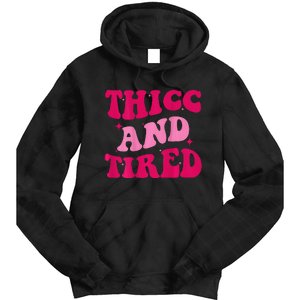 Thicc And Tired Funny Saying Groovy Women Tie Dye Hoodie