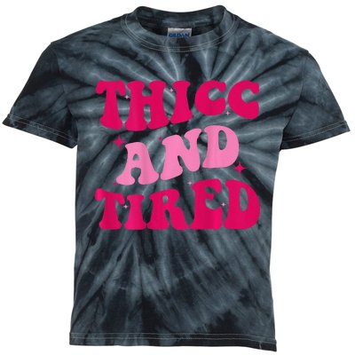 Thicc And Tired Funny Saying Groovy Women Kids Tie-Dye T-Shirt