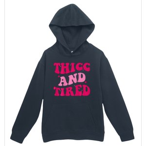 Thicc And Tired Funny Saying Groovy Women Urban Pullover Hoodie