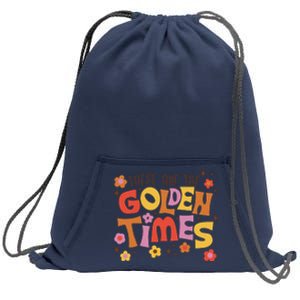 These Are The Golden Times Floral Quote Sweatshirt Cinch Pack Bag