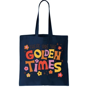 These Are The Golden Times Floral Quote Tote Bag