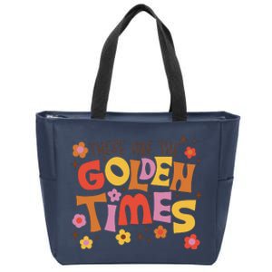 These Are The Golden Times Floral Quote Zip Tote Bag