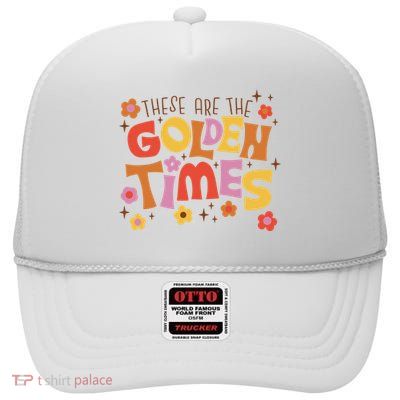 These Are The Golden Times Floral Quote High Crown Mesh Back Trucker Hat