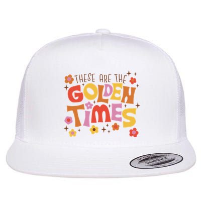 These Are The Golden Times Floral Quote Flatbill Hat