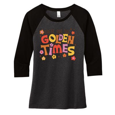 These Are The Golden Times Floral Quote Women's Tri-Blend 3/4-Sleeve Raglan Shirt