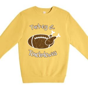 Turkey And Touchdowns It's Leg Day Football Fan Thanksgiving Gift Premium Crewneck Sweatshirt