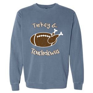 Turkey And Touchdowns It's Leg Day Football Fan Thanksgiving Gift Garment-Dyed Sweatshirt