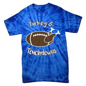 Turkey And Touchdowns It's Leg Day Football Fan Thanksgiving Gift Tie-Dye T-Shirt