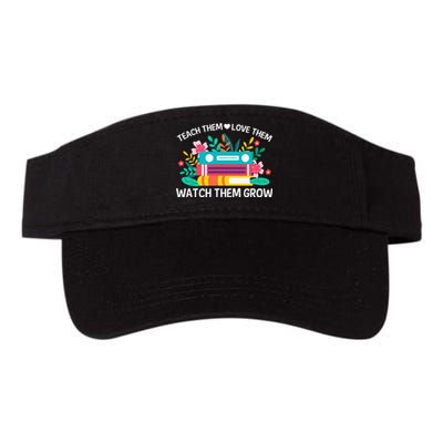 Teacher Appreciation Teach Them Love Them Watch Them Grow Valucap Bio-Washed Visor