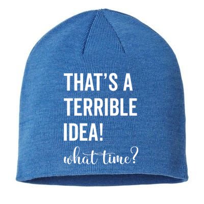 Thats A Terrible And Idea What Time Cute Gift Sustainable Beanie