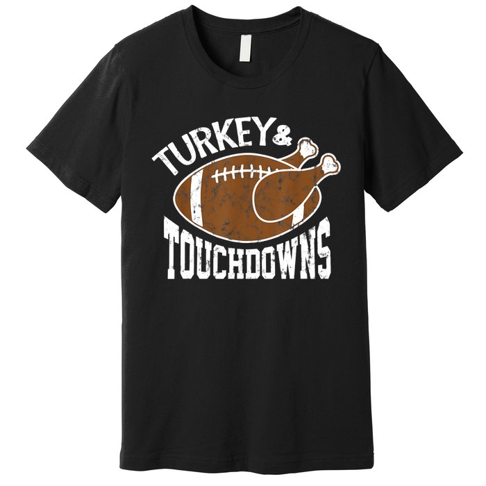 Turkey and Touchdowns Funny Thanksgiving Football Premium T-Shirt