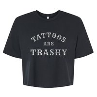 Tattoos Are Trashy Funny Sarcastic Tattoo Artist Bella+Canvas Jersey Crop Tee