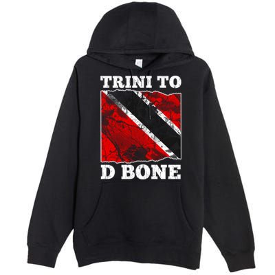 Trinidad And Tobago Flaggift Trini To D Bone Great Gift Premium Pullover Hoodie