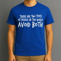 There Are Two Types Of People In The World By Raytee Great Gift T-Shirt