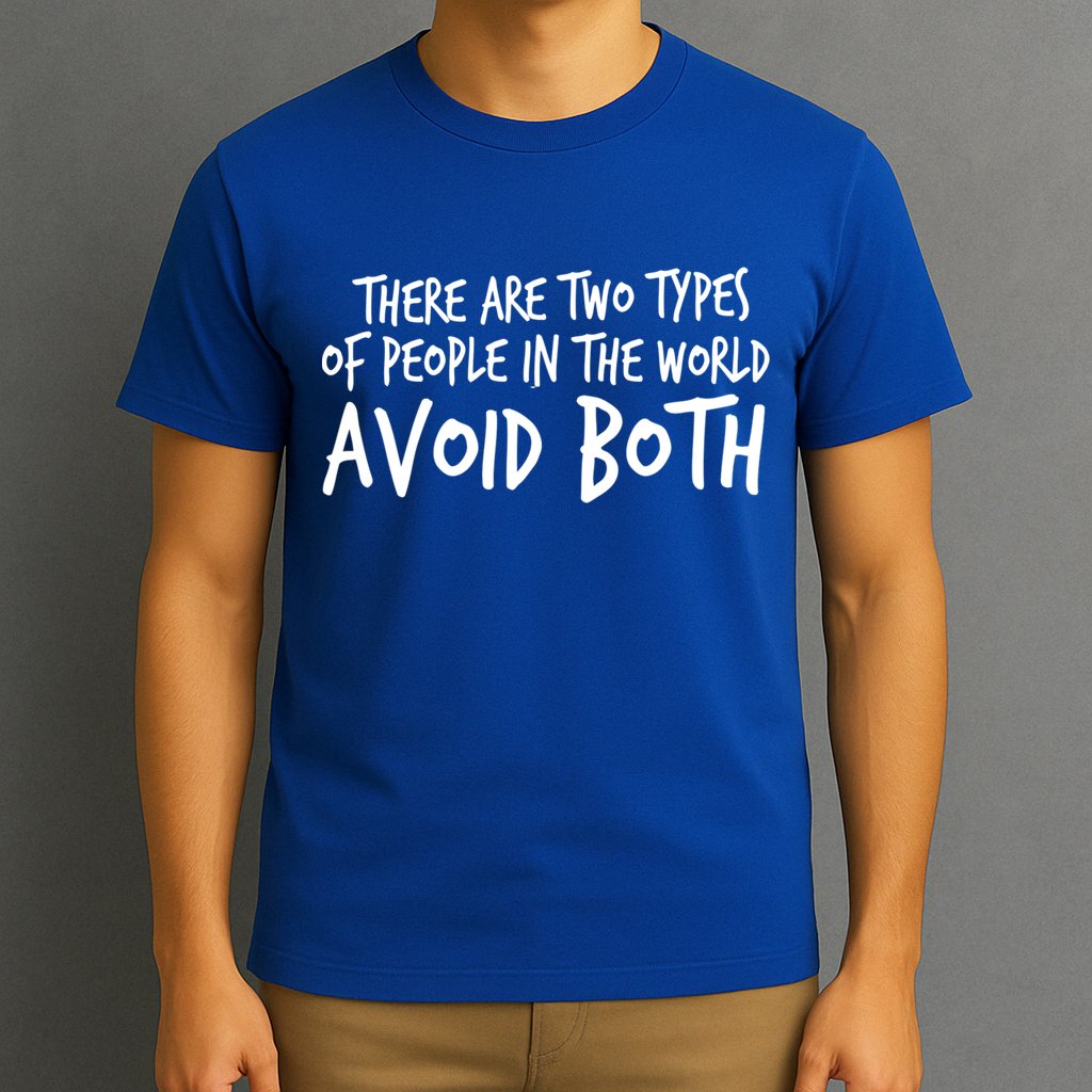 There Are Two Types Of People In The World By Raytee Great Gift T-Shirt