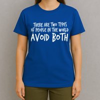 There Are Two Types Of People In The World By Raytee Great Gift T-Shirt