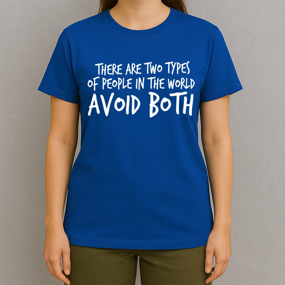 There Are Two Types Of People In The World By Raytee Great Gift T-Shirt