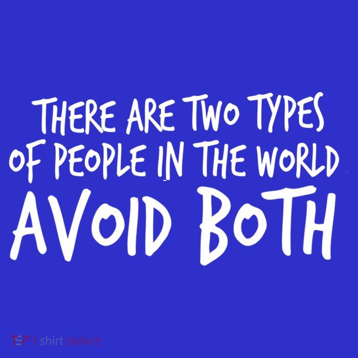 There Are Two Types Of People In The World By Raytee Great Gift T-Shirt