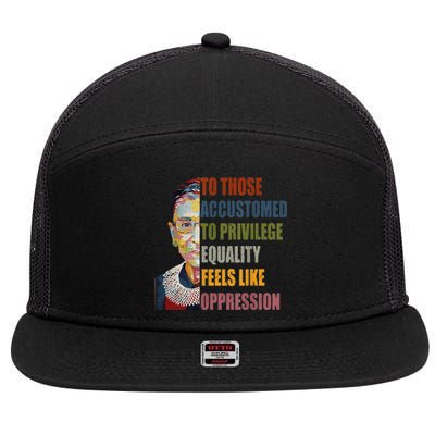 Those Accustomed To Privilege Equality Feels Live Oppression 7 Panel Mesh Trucker Snapback Hat