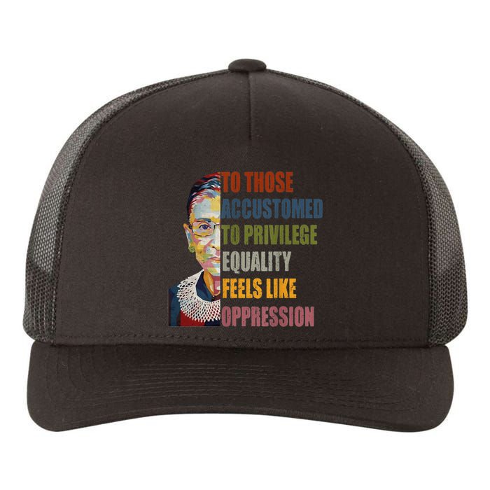 Those Accustomed To Privilege Equality Feels Live Oppression Yupoong Adult 5-Panel Trucker Hat