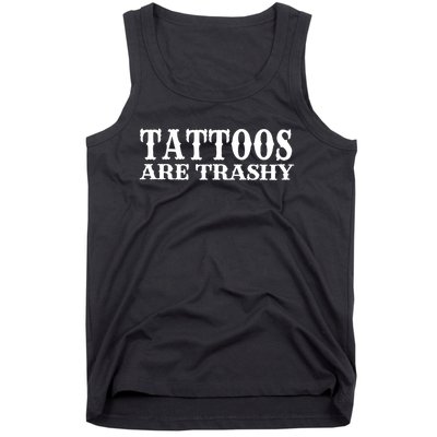 Tattoos Are Trashy Sarcastic Humor Tank Top