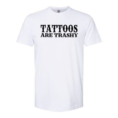 Tattoos Are Trashy Sarcastic Humor Softstyle CVC T-Shirt