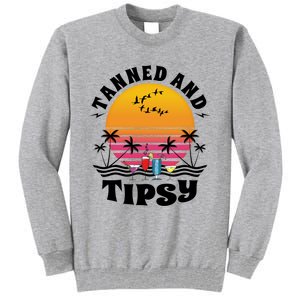 Tanned And Tipsy Beach Ing Retro Sunset Summer Vacation Cute Gift Tall Sweatshirt