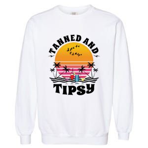 Tanned And Tipsy Beach Ing Retro Sunset Summer Vacation Cute Gift Garment-Dyed Sweatshirt