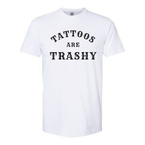 Tattoos Are Trashy Funny Sarcastic Tattoo Artist Softstyle CVC T-Shirt