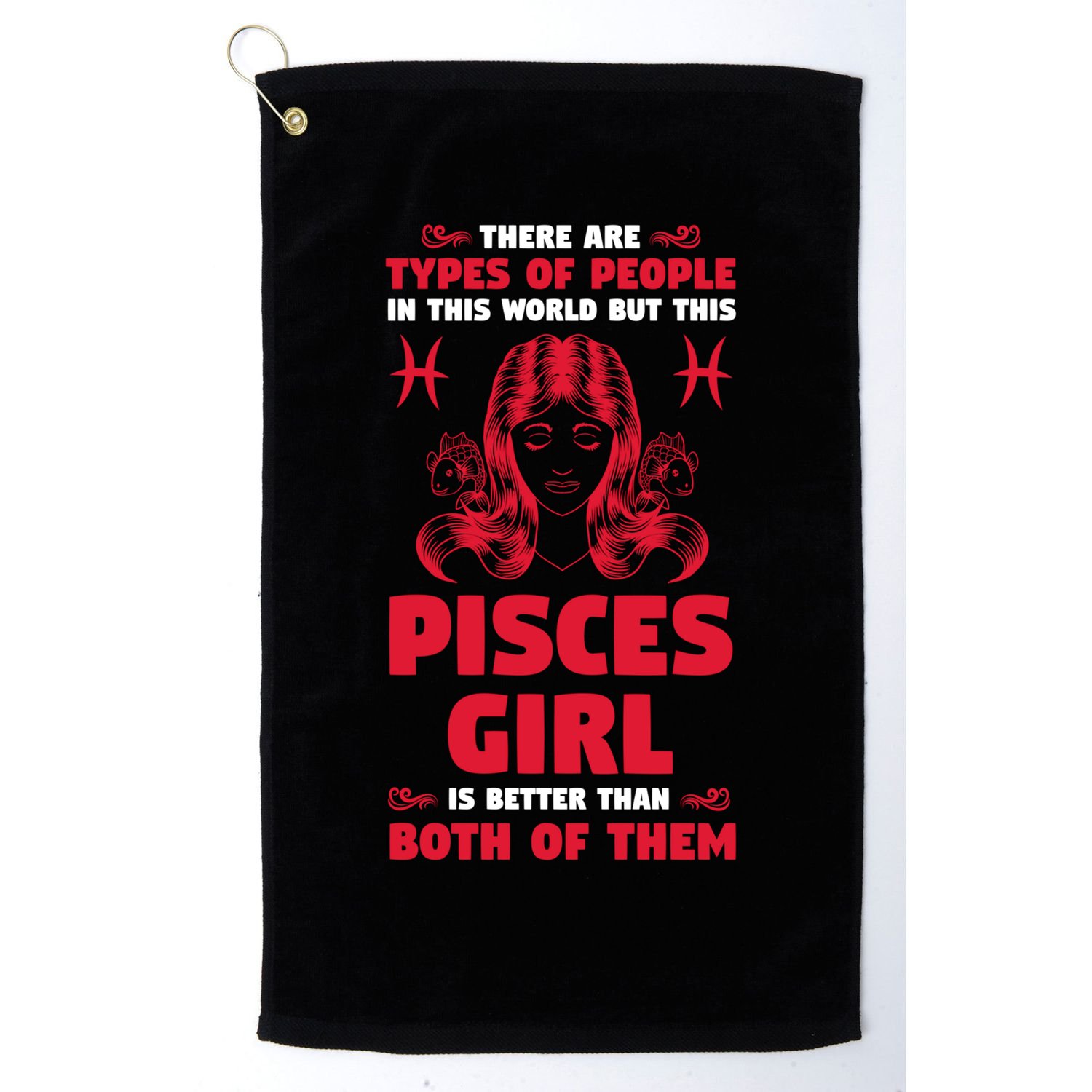 There Are Types Of People World But This Pisces Zodiac Funny Gift Golf Towel