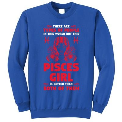 There Are Types Of People World But This Pisces Zodiac Funny Gift Tall Sweatshirt
