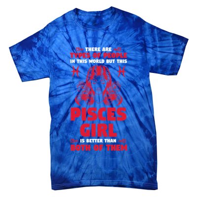 There Are Types Of People World But This Pisces Zodiac Funny Gift Tie-Dye T-Shirt