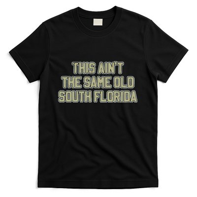 This Ain’T The Same Old South Florida T-Shirt