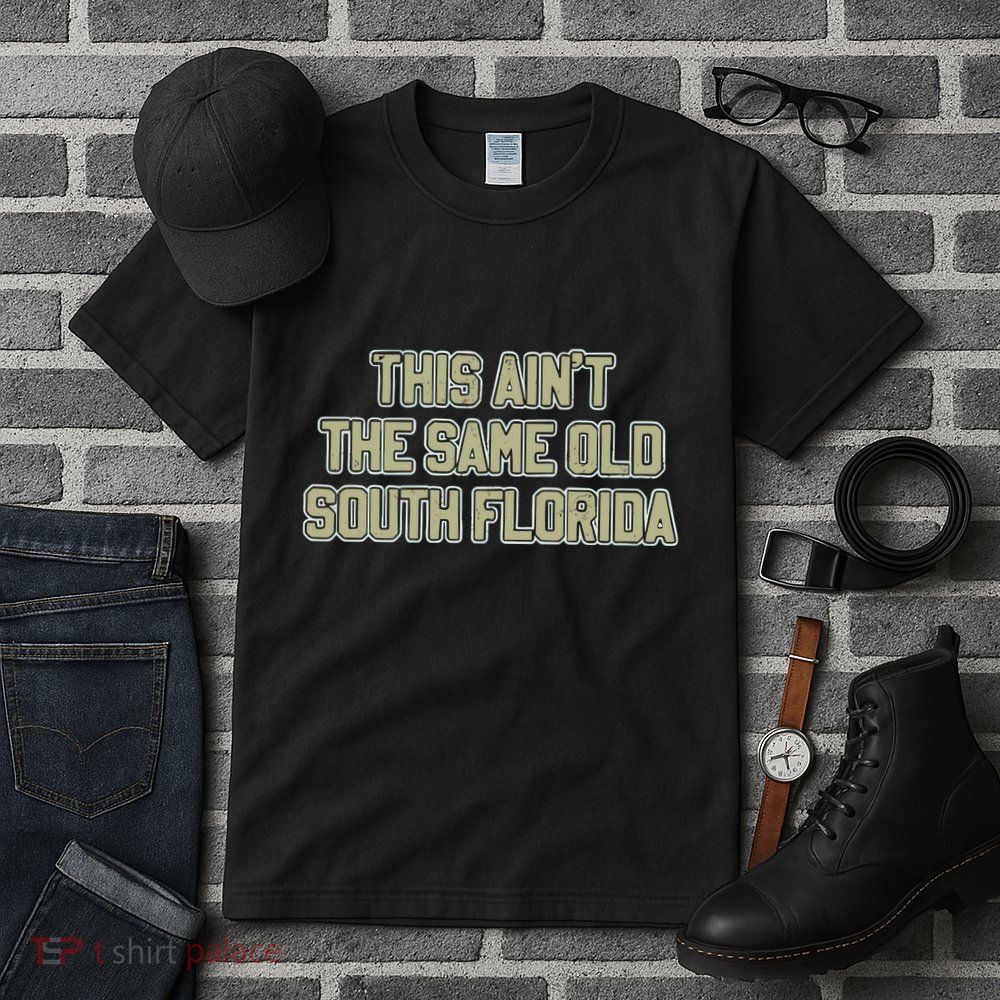 This Ain’T The Same Old South Florida Tall T-Shirt